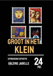 Uitnodiging expositie Groot in het Klein – 24 mei bij Galerie Jabelle in Schiedam